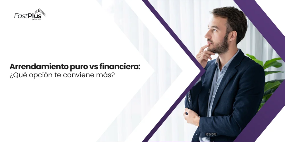 Arrendamiento puro vs financiero: ¿Qué opción te conviene más?
